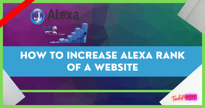 How to Increase Alexa Rank of a Website How to Increase Alexa Rank of a Website