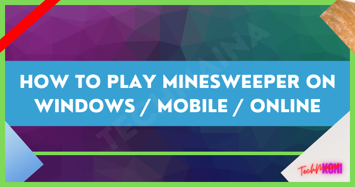 How to Play Minesweeper on Windows Mobile Online How to Play Minesweeper on Windows Mobile Online