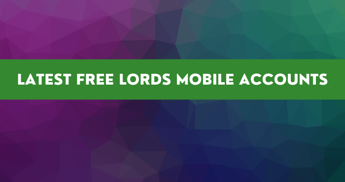 Latest Free Lords Mobile Accounts