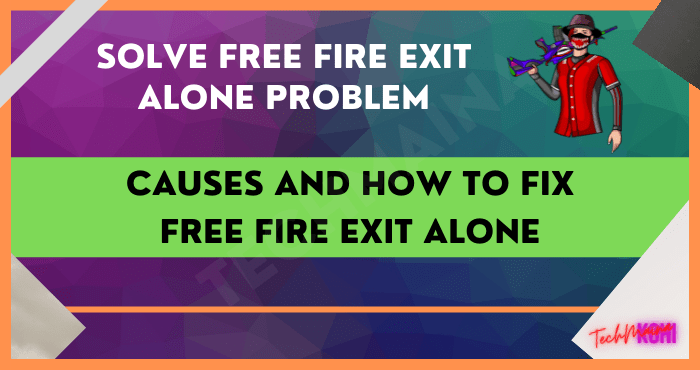 Causes and How to Fix Free Fire Exit Alone Causes and How to Fix Free Fire Exit Alone