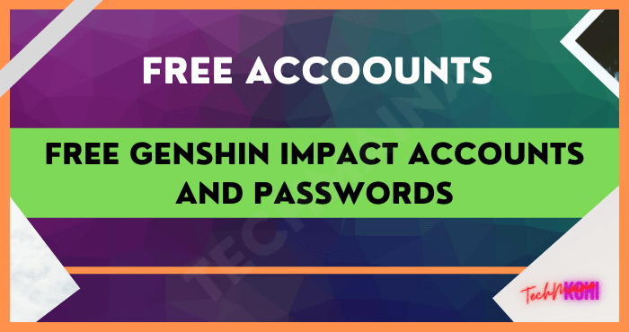 Free Genshin Impact Accounts and Passwords Free Genshin Impact Accounts and Passwords