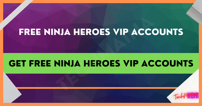 Get Free Ninja Heroes VIP Accounts Get Free Ninja Heroes VIP Accounts
