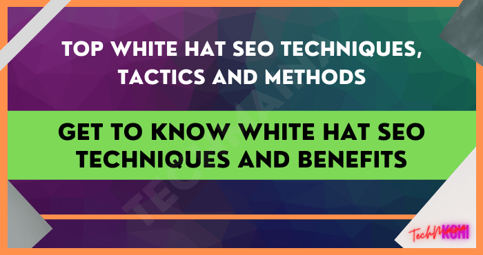 Get to Know White Hat SEO Techniques and Benefits Get to Know White Hat SEO Techniques and Benefits