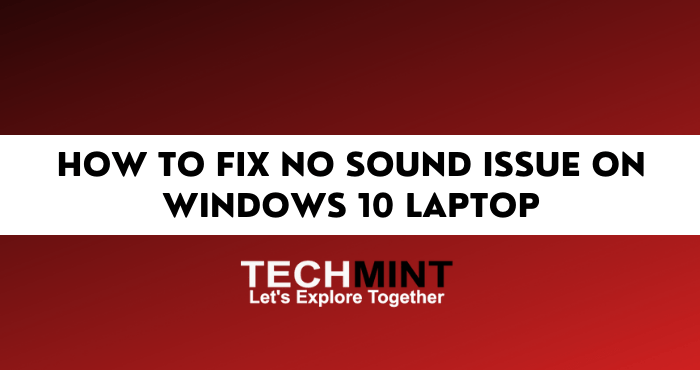How to Fix No Sound Issue on Windows 10 Laptop