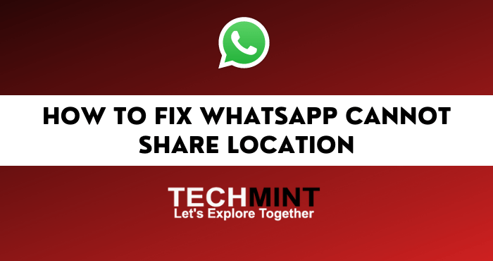 How to Fix Whatsapp Cannot Share Location