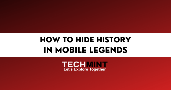 How to Hide History in Mobile Legends