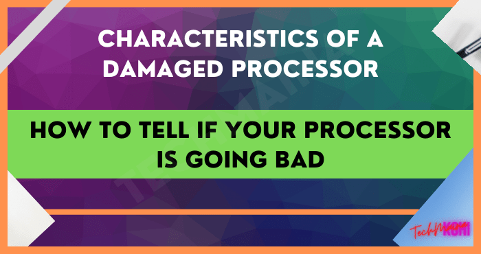 How to Tell If Your Processor Is Going Bad