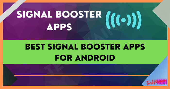Best Signal Booster Apps for Android Best Signal Booster Apps for Android