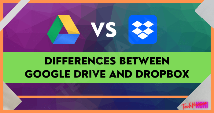 Differences Between Google Drive and Dropbox Differences Between Google Drive and Dropbox