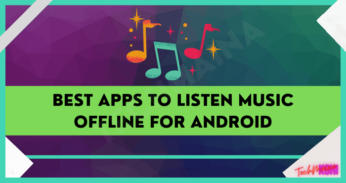 Best Apps To Listen Music Offline for Android Best Apps To Listen Music Offline for Android