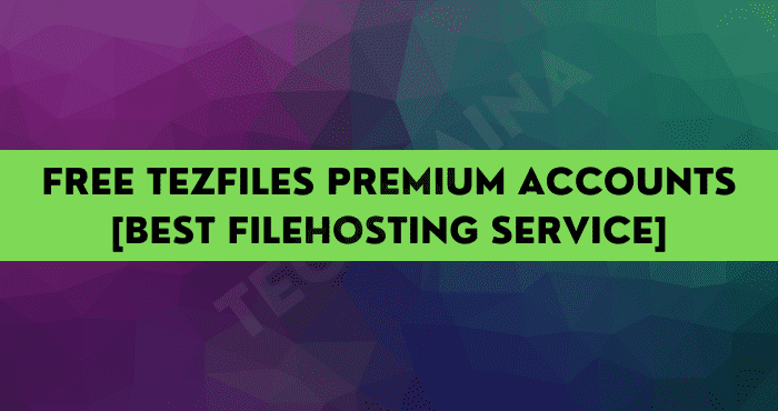 Free Tezfiles Premium Accounts [ Best Filehosting Service]