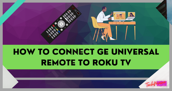 How To Connect Ge Universal Remote To Roku TV How To Connect Ge Universal Remote To Roku TV
