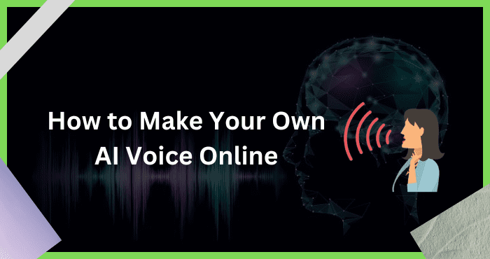 How to Make Your Own AI Voice Online How to Make Your Own AI Voice Online