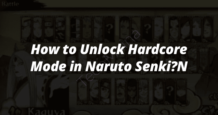 How to Unlock Hardcore Mode in Naruto Senki How to Unlock Hardcore Mode in Naruto Senki