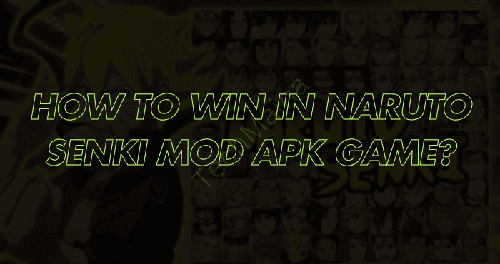How to Win in Naruto Senki Mod APK Game How to Win in Naruto Senki Mod APK Game